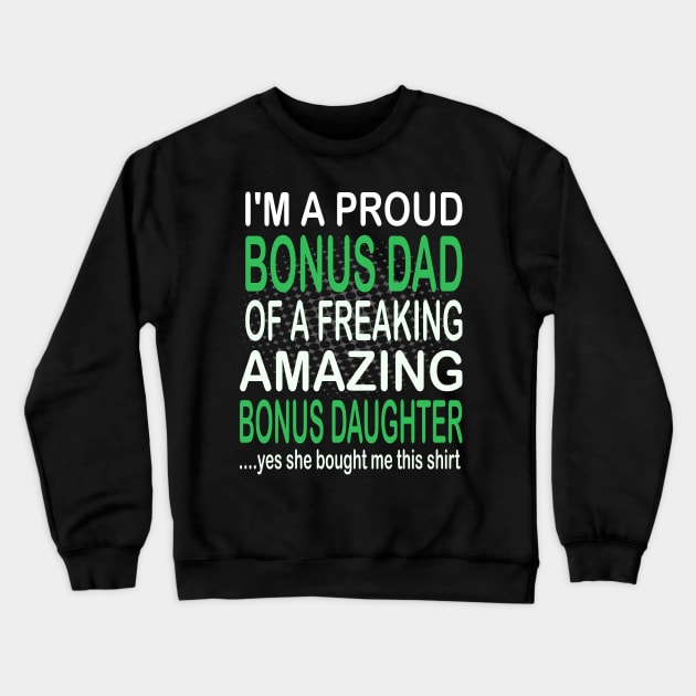 i'm  a proud bonus dad of a freaking amazing bonus daughter-bonus dad gift Crewneck Sweatshirt by DODG99